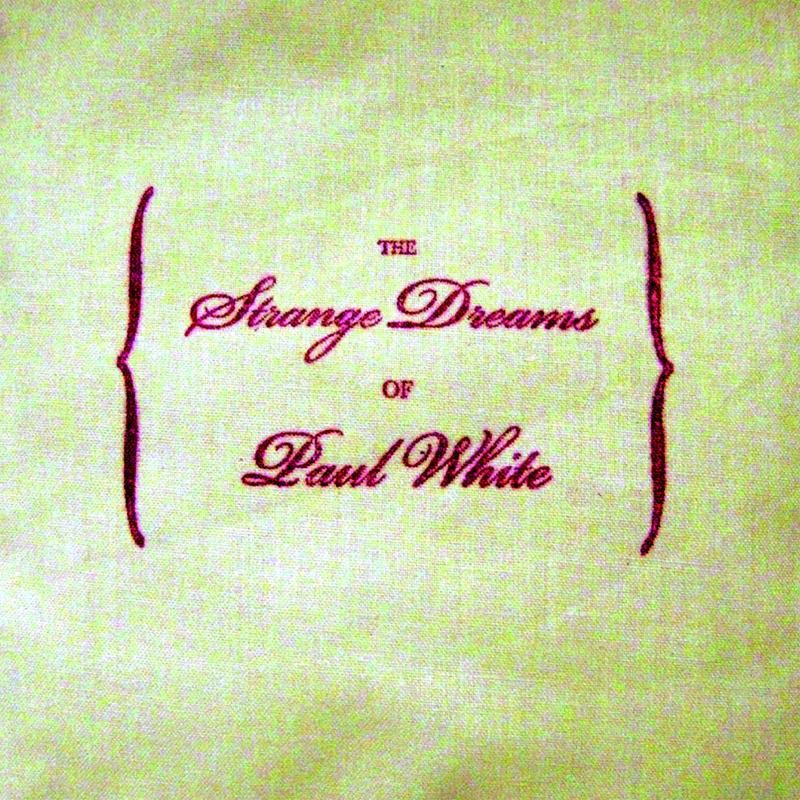 Paul White - The Strange Dreams of Paul White